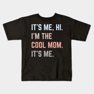 It's Me Hi I'm The Cool Mom It's Me v3 Kids T-Shirt